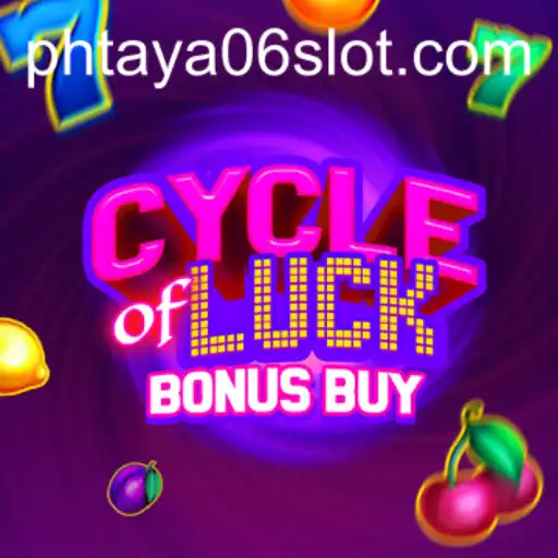 Cycle of Luck Bonus Buy: Exploring the Thrills of PHTaya06