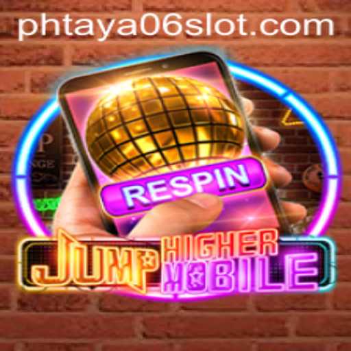 JumpHighermobile: A Thrilling Mobile Game Experience with PHTaya06