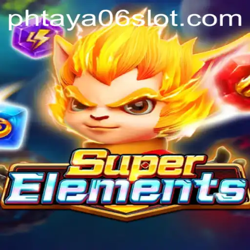 Explore the Fascinating World of SuperElements with PHTaya06